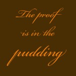 The proof is in the pudding
