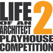 Life of an Architect Playhouse Competition 2013
